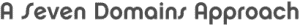 A Seven Domains Approach