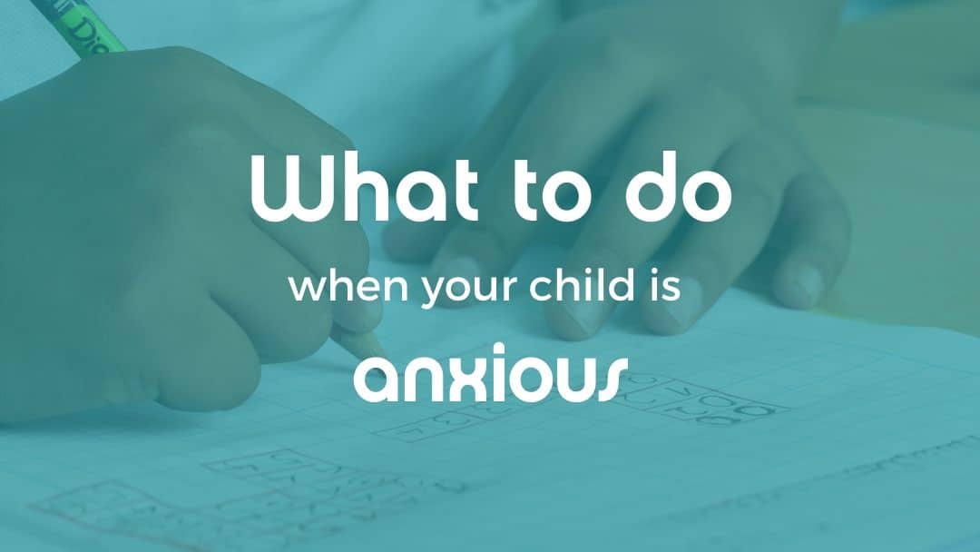 when you child is anxious