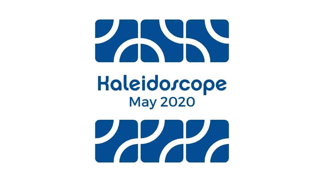 Kaleidoscope – May 2020